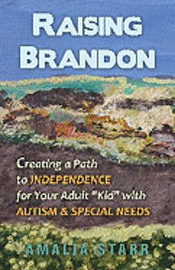 bokomslag Raising Brandon: Creating a Path to Independence for Your Adult Kid with Autism & Special Needs