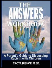 bokomslag The Answers Workbook: A Parent's Guide to Discussing Racism with Children