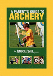 bokomslag A Parent's Guide to Archery