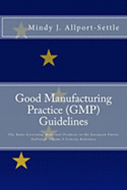 bokomslag Good Manufacturing Practice (GMP) Guidelines: The Rules Governing Medicinal Products in the European Union, EudraLex Volume 4 Concise Reference