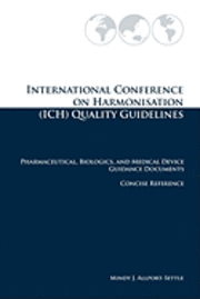 International Conference on Harmonisation (ICH) Quality Guidelines: Pharmaceutical, Biologics, and Medical Device Guidance Documents Concise Reference 1