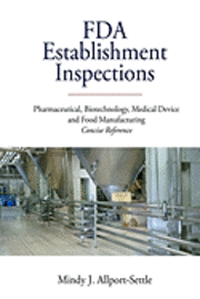 bokomslag FDA Establishment Inspections: Pharmaceutical, Biotechnology, Medical Device and Food Manufacturing Concise Reference