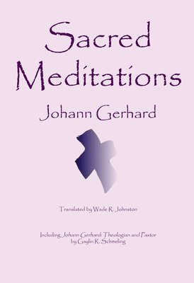 Johann Gerhard - Sacred Meditations, Häftad