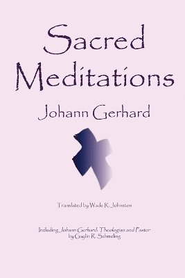Johann Gerhard - Sacred Meditations, Häftad