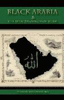 bokomslag Black Arabia & the African Origin of Islam