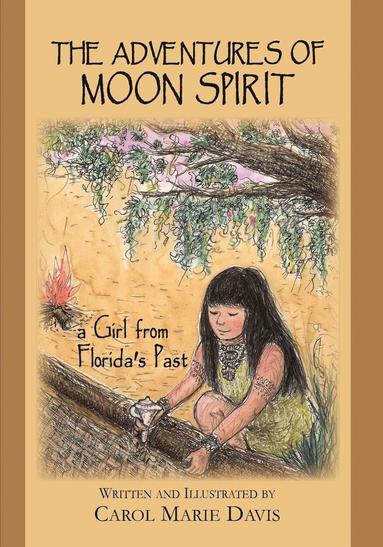 bokomslag The Adventures of Moon Spirit, a Girl from Florida's Past