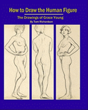 bokomslag How To Draw The Human Figure: The Drawings Of Grace Young
