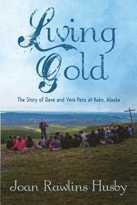 bokomslag Living Gold: The Story of Dave and Vera Penz