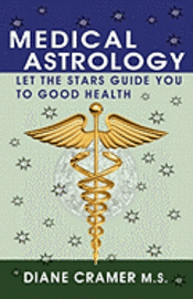 bokomslag Medical Astrology: Let the Stars Guide You to Good Health