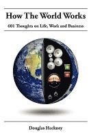 Douglas Hackney - How the World Works, Inbunden