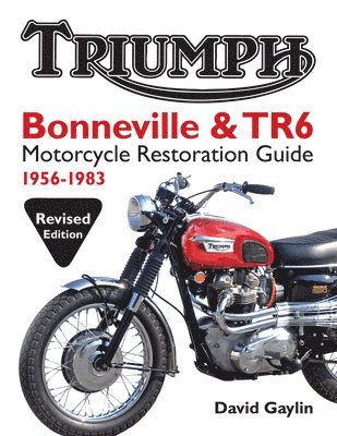 David Gaylin - Triumph Bonneville & TR6 Motorcycle Restoration Guide: 1956-83, Häftad