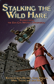 Mike Stackpole, Marc Tassin - Stalking the Wild Hare: Stories from the Gen Con Writer's Symposium, Häftad