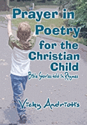 bokomslag Prayer In Poetry For The Christian Child: Bible Stories Told in Rhymes