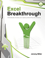 bokomslag Excel Breakthrough: Dramatically Increase Your Speed, Productivity And Efficiency