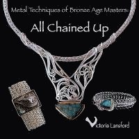Victoria Lansford - Metal Techniques of Bronze Age Masters: All Chained Up, Häftad