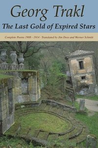 bokomslag The Last Gold of Expired Stars: Complete Poems 1908 - 1914