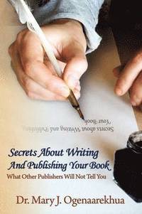 bokomslag Secrets About Writing And Publishing Your Book