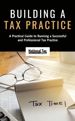 bokomslag Building a Tax Practice: A Practical Guide to Running a Successful and Professional Tax Practice