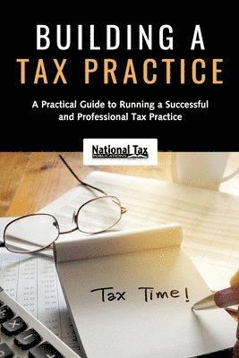 bokomslag Building a Tax Practice: A Practical Guide to Running a Successful and Professional Tax Practice