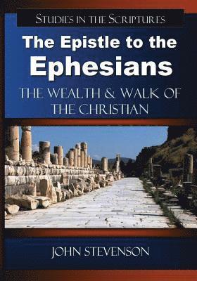 John Stevenson - The Epistle to the Ephesians: The Wealth & Walk of the Christian, Häftad