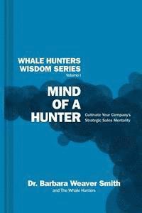 bokomslag Mind of a Hunter: Cultivate Your Company's Strategic Sales Mentality