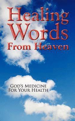 Healing Words from Heaven, God's Medicine for Your Health 1