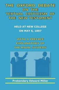 bokomslag The Oxford Debate On The Textual Criticism Of The New Testament