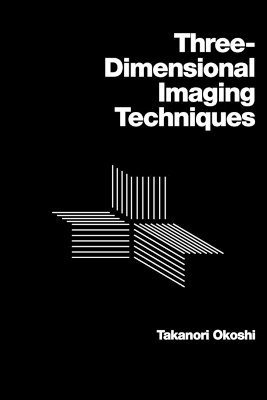 Takanori Okoshi - Three-dimensional Imaging Techniques, Häftad