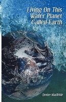 Living on This Water Planet Called Earth
