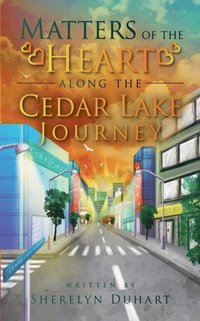 bokomslag Matters of the Heart Along the Cedar Lake Journey