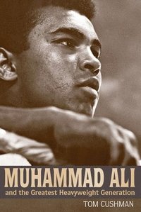 bokomslag Muhammad Ali and the Greatest Heavyweight Generation