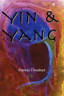 Patricia Thrushart - Yin & Yang, Häftad