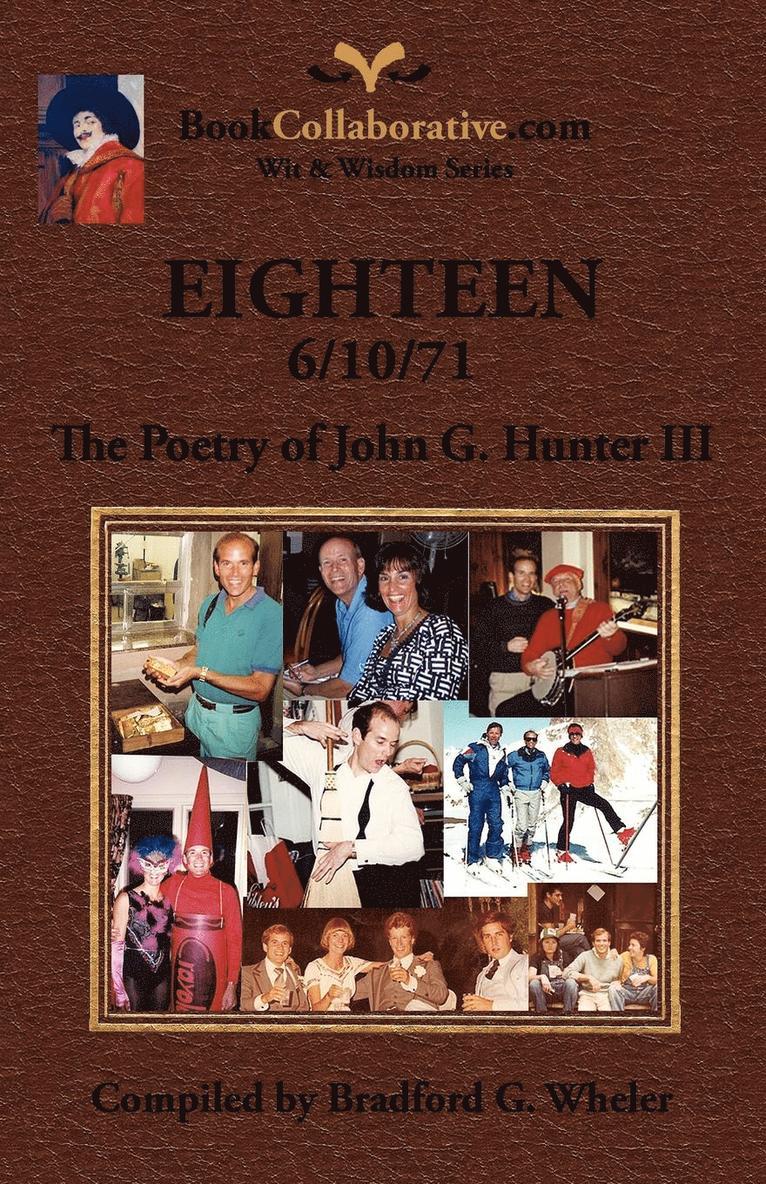 EIGHTEEN 6/10/71 The Poetry of John G. Hunter III 1