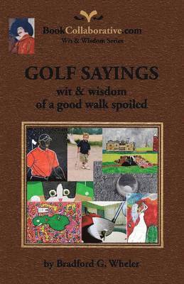 GOLF SAYINGS wit & wisdom of a good walk spoiled 1