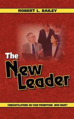 bokomslag The New Leader, Congratulations on Your Promotion! Now What?
