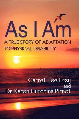 As I Am, A True Story of Adaptation to Physical Disability 1