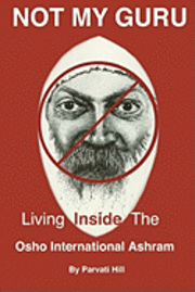 bokomslag Not My Guru: Living Inside The Osho International Ashram