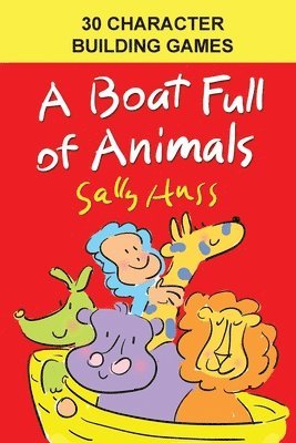 Sally Huss - A Boat Full of Animals -- 30 Character Building Games, Häftad
