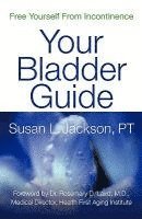 bokomslag Free Yourself from Incontinence: Your Bladder Guide