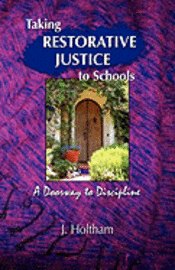 Taking Restorative Justice to Schools: A Doorway to Discipline 1