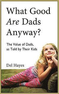Del Hayes - What Good Are Dads, Anyway, Inbunden