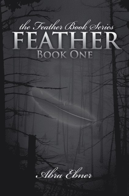 Feather (Second Edition, Fully Edited): Book One of the Feather Book Series 1