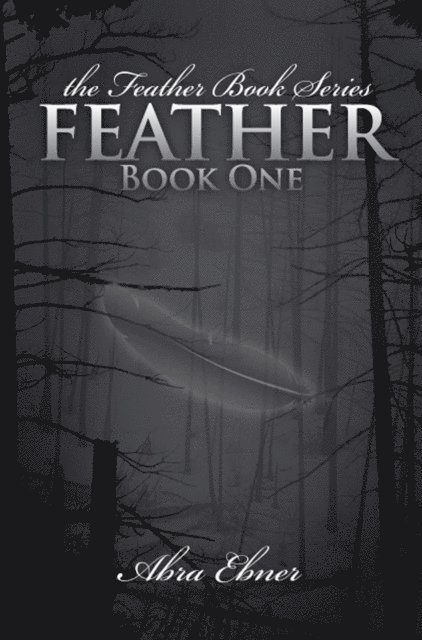 Feather (Second Edition, Fully Edited): Book One of the Feather Book Series