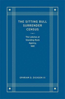 Ephriam D. Dickson, III Dickson, Ephriam D., Ephriam D Dickson - Sitting Bull Surrender Census, Inbunden
