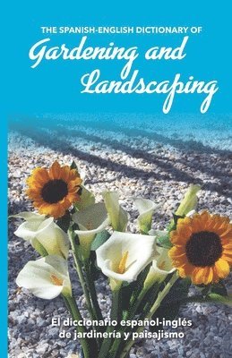 Jay Miskowiec - The Spanish-English Dictionary of Gardening and Landscaping: El diccionario español-inglés de jardinería y paisajismo, Häftad