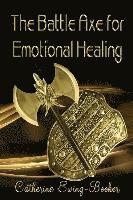bokomslag Battle Axe for Emotional Healing