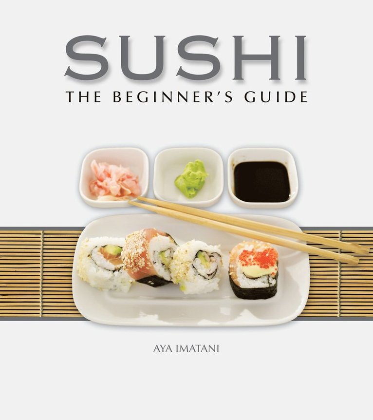 Aya Imatani - Sushi: The Beginner's Guide, Inbunden