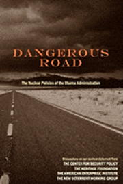 bokomslag Dangerous Road: The Nuclear Policies of the Obama Administration