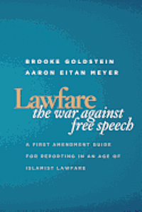 bokomslag Lawfare: The War Against Free Speech: A First Amendment Guide for Reporting in an Age of Islamist Lawfare