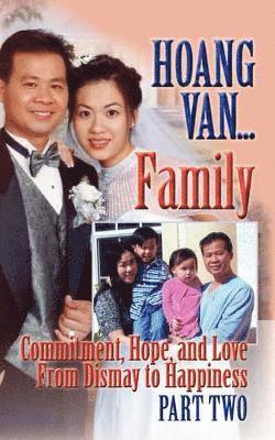 Hoang Van...Family,Commitment, Hope and Love From Dismay to Happiness